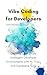 Vibe Coding for Developers: Crafting Emotionally Intelligent Developer Environments with AI, Flow, and Expressive Tools