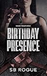 Birthday Presence by SB Rogue
