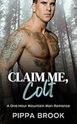 Claim Me, Colt: A One-Hour Mountain Man Romance