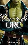 Given to the Orc:...