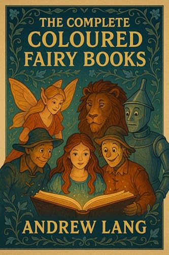 The Complete Coloured Fairy Books (Annotated): Blue, Red, Green, Yellow, Pink, Grey, Violet, Crimson, Brown, Orange, Olive, Lilac