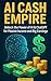 AI Cash Empire: Unlock the ...