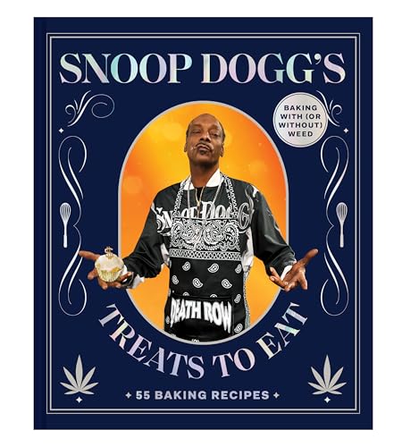 Snoop Dogg’s Treats to Eat: 55 Baking Recipes―Baking With (or Without) Weed (Snoop Dogg Presents)