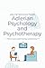 An Introduction to Adlerian Psychology and Adlerian Psychotherapy: The Beginner's Guide to Understanding the Fundamentals, Concepts and Techniques of Adlerian Psychology and Psychotherapy