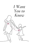 I Want You To Know: Words from the Heart