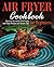 Air Fryer Cookbook by Samuel Witte