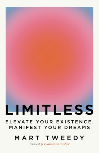 Limitless: Elevate Your Existence, Manifest Your Dreams (Paperback)