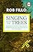 Singing With the Trees by Rob Fillo Singing With the Trees by Rob Fillo