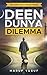Deen Dunya Dilemma by Maruf Yusuf