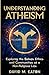 UNDERSTANDING ATHEISM Explo...