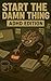 Start the Damn Thing (ADHD Edition) by ADHD Survivalist