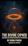 The Divine Cipher: Building the Supreme Harmony of the Universe
