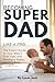 Becoming Super Dad Like a P...
