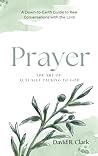Prayer: The Art o...