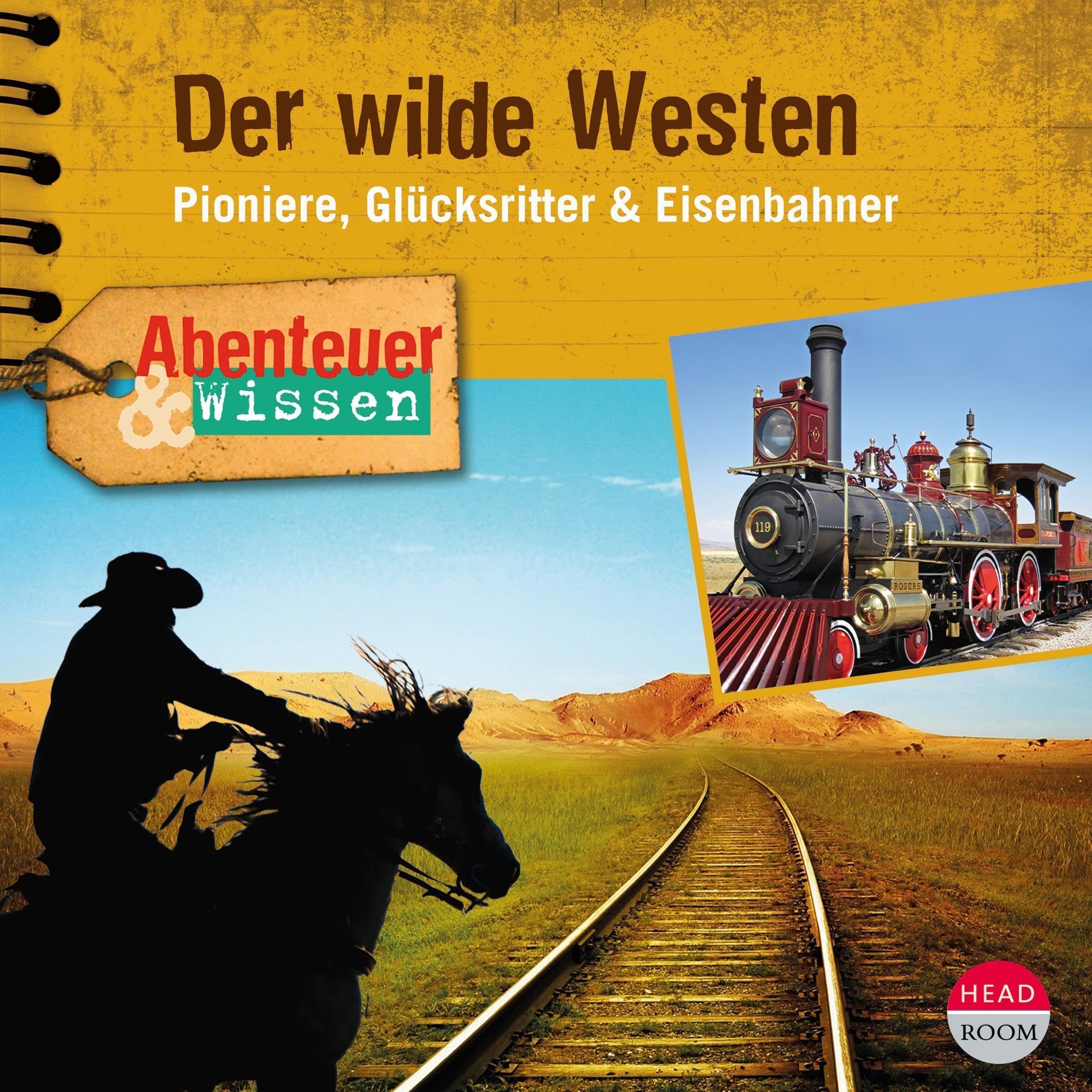 Der Wilde Westen - Pioniere, Glücksritter & Eisenbahner: Abenteuer & Wissen (Audible Audio)