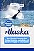 Alaska Travel Guide 2025 by Maxon Vale