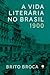 A vida literária no Brasil — 1900 by Brito Broca
