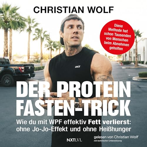 Der Protein-Fasten-Trick: Wie du mit WPF effektiv Fett verlierst (German Edition)