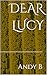 DEAR LUCY by Andy B