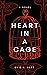 Heart in a Cage by C.K.  Hart