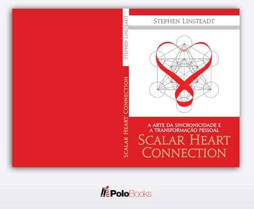 Scalar Heart Connection: The Art of Synchronicity and Personal Transformation (Kindle Edition)