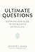Ultimate Questions by Professor Andrew C. Wicks PhD