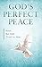 God's Perfect Peace: Rest. Be Still. Trust in Him.