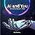 AI and You: Adapting to The...