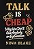 Talk Is Cheap: Why You Don'...