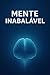Mente Inabalável – O Guia Científico para Fortalecer sua Ment... by Daniel Gaspar