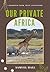 Our Private Africa by Samuel Hall