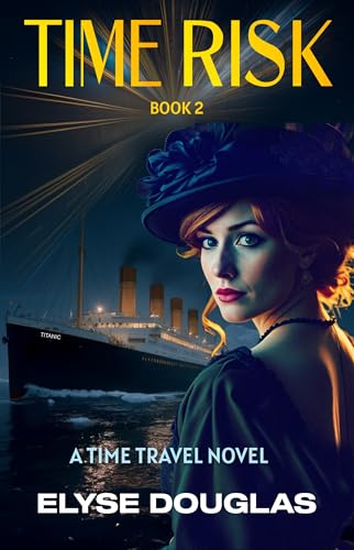 Time Risk 2: A Titanic Time Travel Thriller – Book 2 (Time Risk Series)