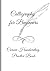 Calligraphy for Beginners –...