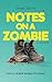 Notes on a Zombie: A Novella