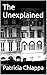 The Unexplained by Patricia Chiappa