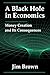 A Black Hole In Economics: Money Creation And Its Consequences