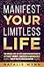 MANIFEST YOUR LIMITLESS LIF...