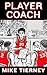 PLAYER COACH by Mike Tierney