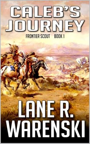 Caleb's Journey: A Frontier Western Adventure (Frontier Scout Book 1)