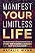 MANIFEST YOUR LIMITLESS LIF...