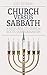 Church Versus Sabbath: A Response to Hebrew Roots Sabbatarianism