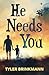 He Needs You by Tyler Brinkmann