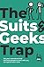 The Suits & Geeks Trap: Get...