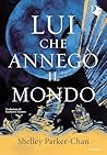 Lui che annegò il mondo (L'imperatore splendente Vol. 2) by Shelley Parker-Chan