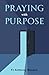 Praying With Purpose