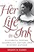 Her Life in Ink: Elizabeth ...