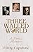 Three Walled World by Ellery Capshaw