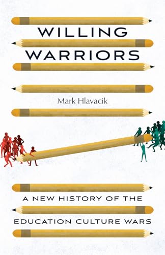 Willing Warriors: A New History of the Education Culture Wars (Hardcover)