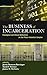 The Business of Incarcerati...