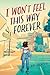 I Won’t Feel This Way Forever by Kim   Spencer